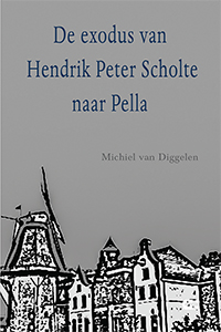 Michiel van Diggelen De exodus van Hendrik Peter Scholte naar Pella