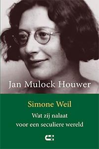 Simone Weil - Wat zij nalaat voor een seculiere wereld
