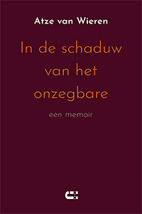 Atze van Wieren In de schaduw van het onzegbare Een memoir