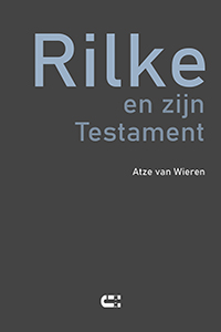 Rainer Maria Rilke en zijn Testament Atze van Wieren