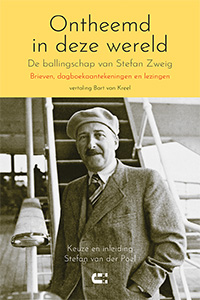 Stefan Zweig Ontheemd in deze wereld De ballingschap van Stefan Zweig Brieven, dagboekaantekeningen en lezingen 