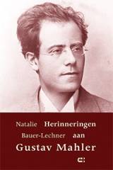 Herinneringen aan Gustav Mahler Natalie Bauer-Lechner