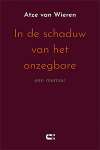 Atze van Wieren In de schaduw van het onzegbare Een memoir