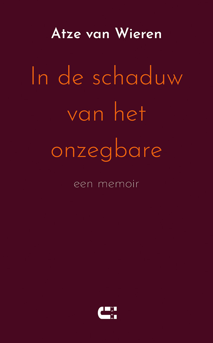 Atze van Wieren In de schaduw van het onzegbare Een memoir